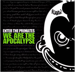 Enter The Primates : We Are the Apocalypse